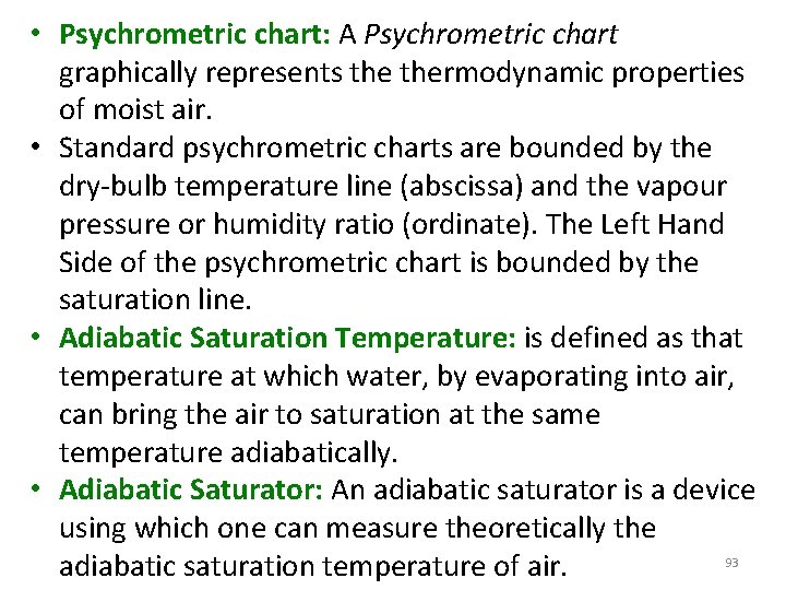  • Psychrometric chart: A Psychrometric chart graphically represents thermodynamic properties of moist air.