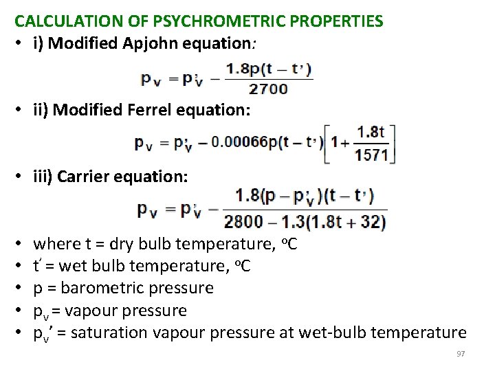 CALCULATION OF PSYCHROMETRIC PROPERTIES • i) Modified Apjohn equation: • ii) Modified Ferrel equation: