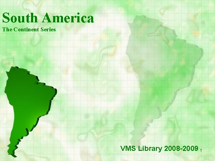 South America The Continent Series VMS Library 2008 -2009 1 