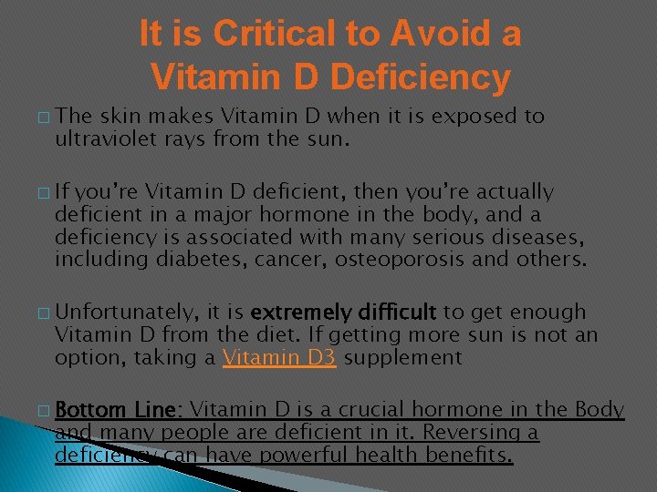 It is Critical to Avoid a Vitamin D Deficiency � The skin makes Vitamin