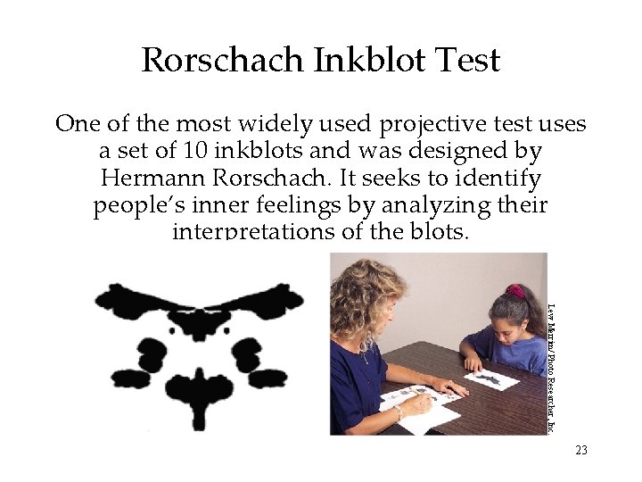 Rorschach Inkblot Test One of the most widely used projective test uses a set