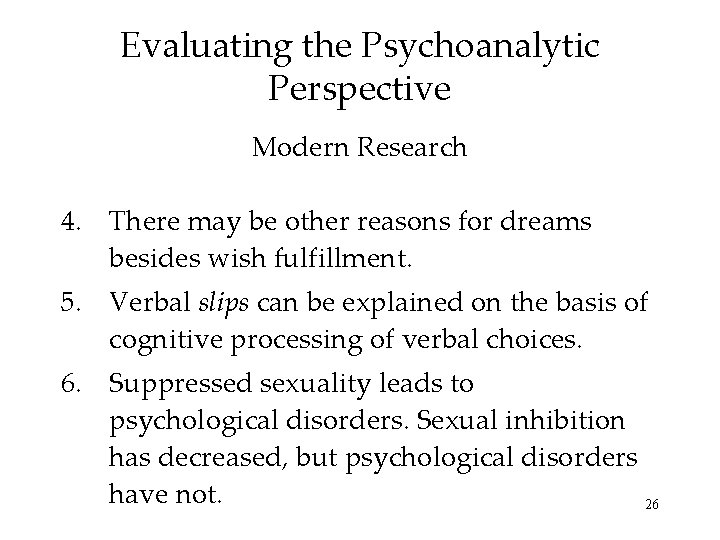 Evaluating the Psychoanalytic Perspective Modern Research 4. There may be other reasons for dreams
