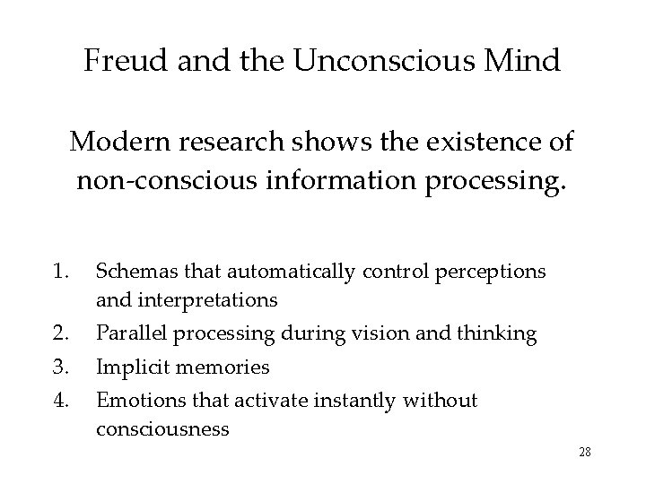 Freud and the Unconscious Mind Modern research shows the existence of non-conscious information processing.