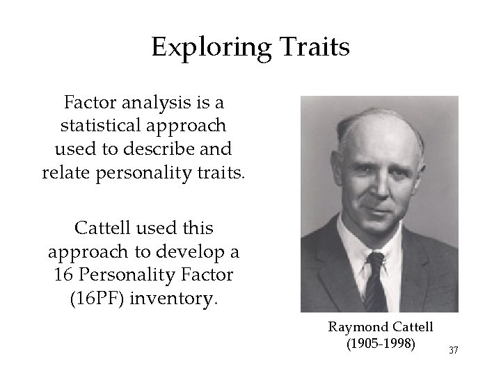 Exploring Traits Factor analysis is a statistical approach used to describe and relate personality