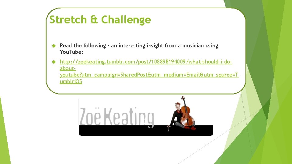 Stretch & Challenge Read the following – an interesting insight from a musician using