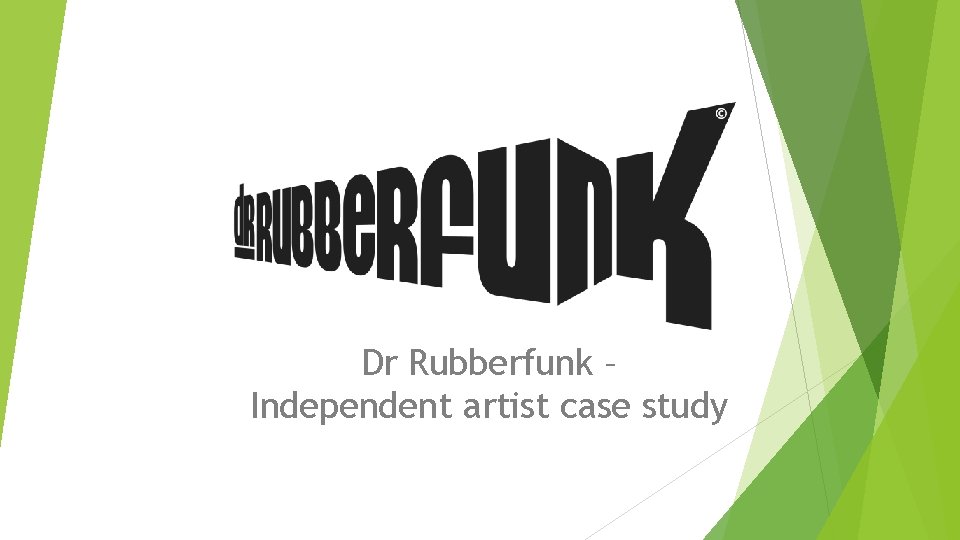 Dr Rubberfunk – Independent artist case study 