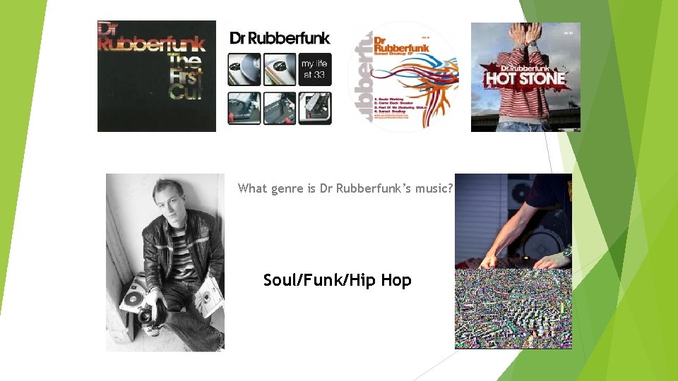 What genre is Dr Rubberfunk’s music? Soul/Funk/Hip Hop 