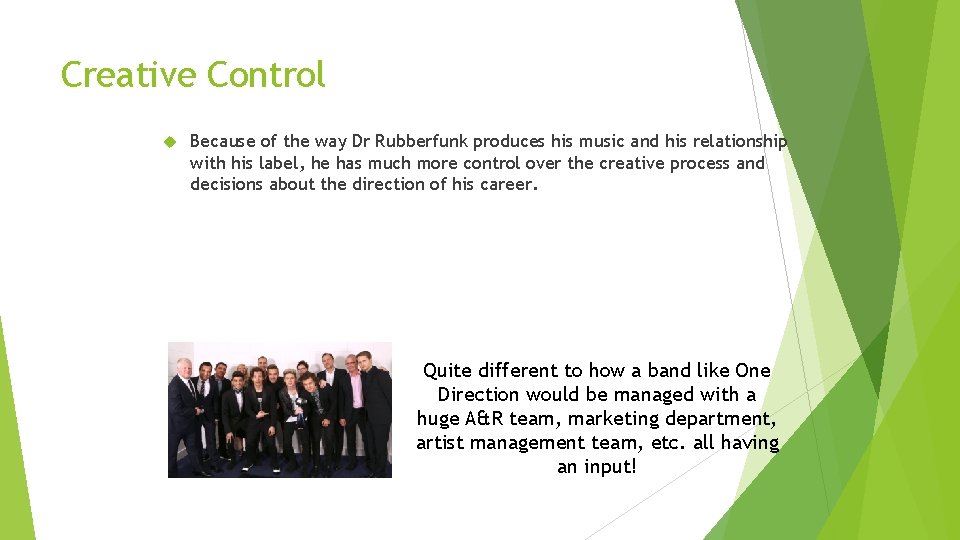 Creative Control Because of the way Dr Rubberfunk produces his music and his relationship