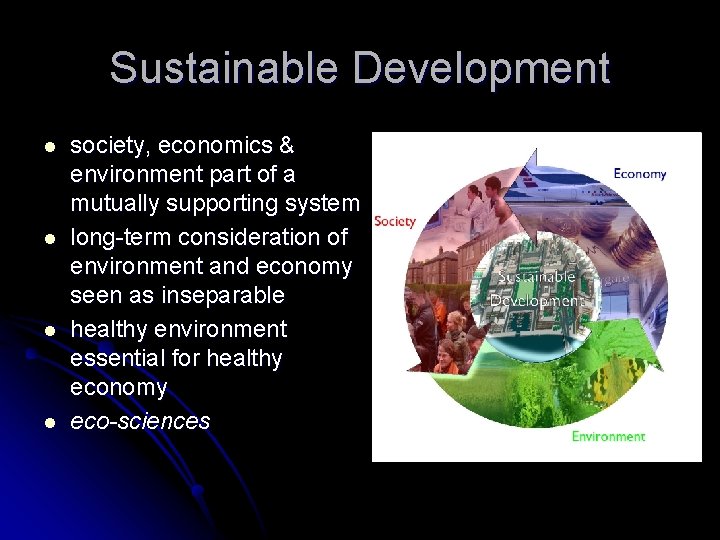 Sustainable Development l l society, economics & environment part of a mutually supporting system