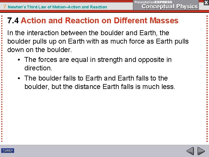 7 Newton’s Third Law of Motion–Action and Reaction 7. 4 Action and Reaction on