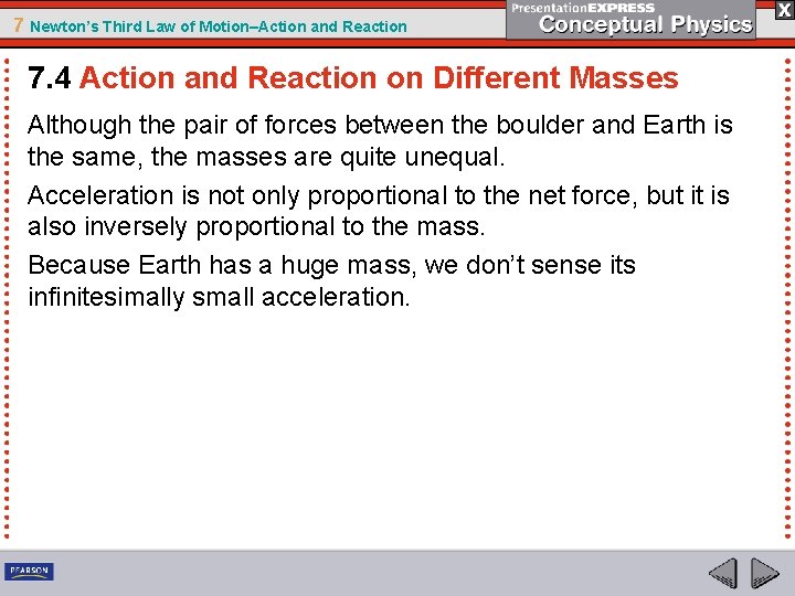 7 Newton’s Third Law of Motion–Action and Reaction 7. 4 Action and Reaction on