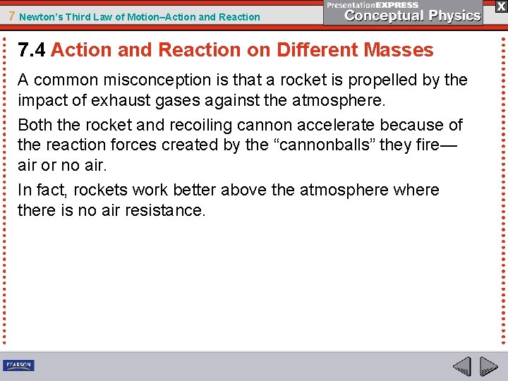 7 Newton’s Third Law of Motion–Action and Reaction 7. 4 Action and Reaction on