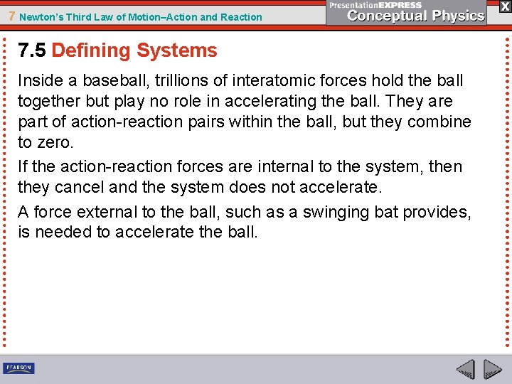 7 Newton’s Third Law of Motion–Action and Reaction 7. 5 Defining Systems Inside a