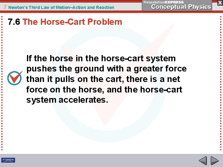 7 Newton’s Third Law of Motion–Action and Reaction 7. 6 The Horse-Cart Problem If