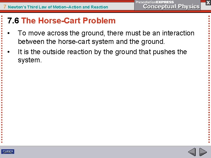 7 Newton’s Third Law of Motion–Action and Reaction 7. 6 The Horse-Cart Problem •
