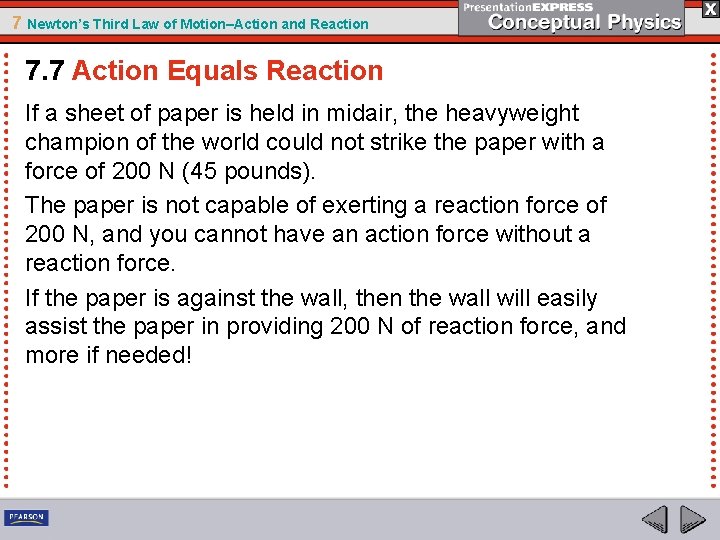 7 Newton’s Third Law of Motion–Action and Reaction 7. 7 Action Equals Reaction If