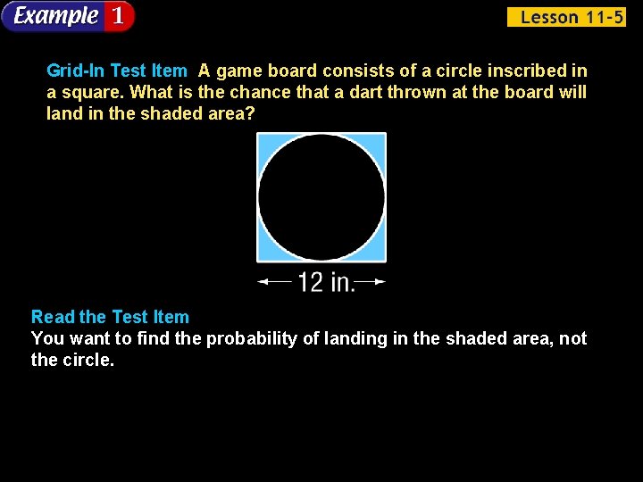 Grid-In Test Item A game board consists of a circle inscribed in a square.