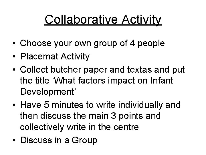 Collaborative Activity • Choose your own group of 4 people • Placemat Activity •