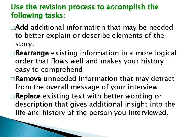 Use the revision process to accomplish the following tasks: � Add additional information that