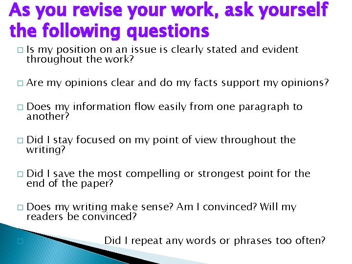 As you revise your work, ask yourself the following questions � � � �