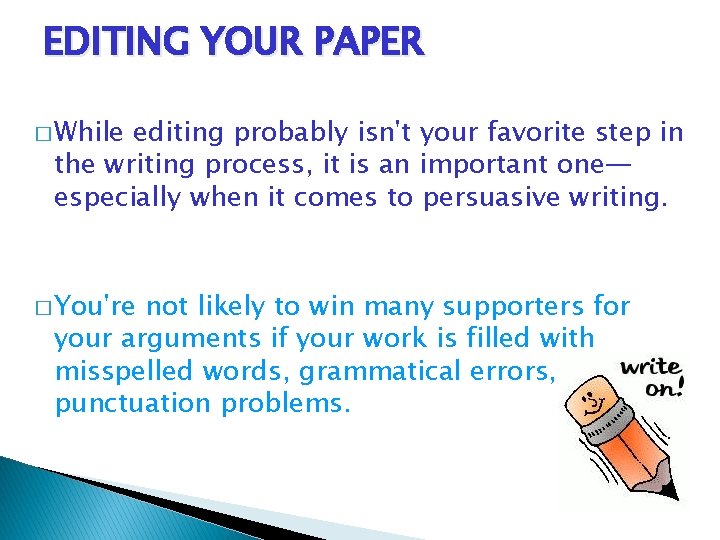 EDITING YOUR PAPER � While editing probably isn't your favorite step in the writing