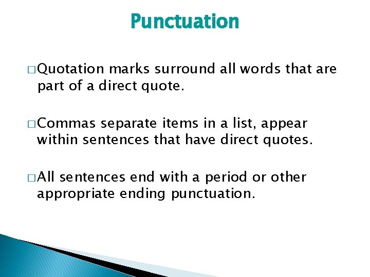 Punctuation � Quotation marks surround all words that are part of a direct quote.