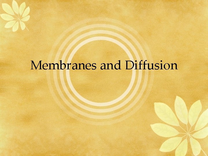 Membranes and Diffusion 