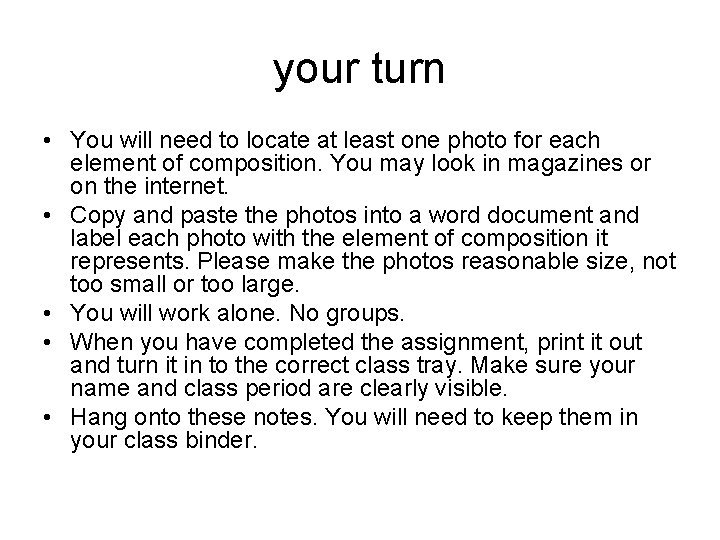 your turn • You will need to locate at least one photo for each