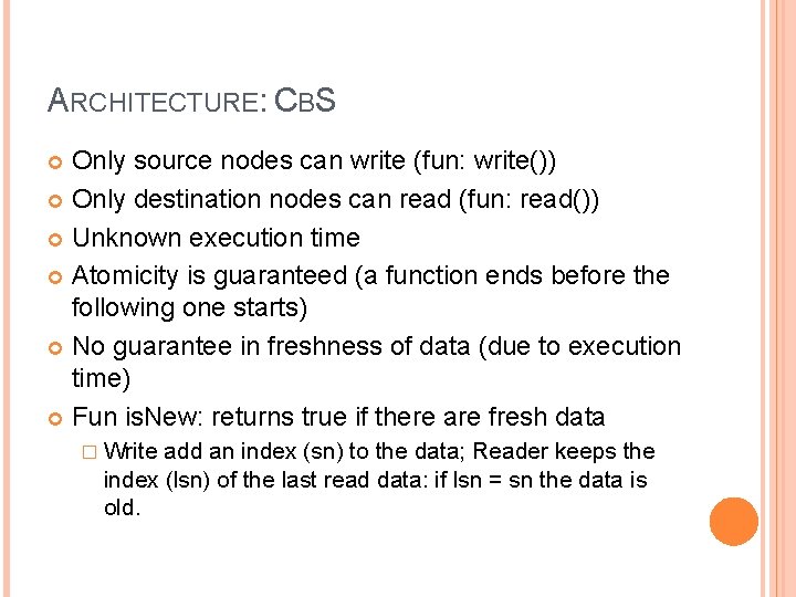 ARCHITECTURE: CBS Only source nodes can write (fun: write()) Only destination nodes can read