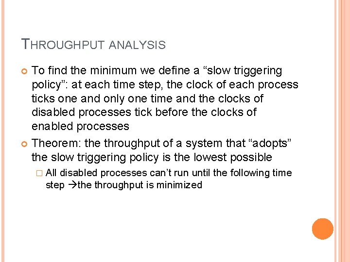 THROUGHPUT ANALYSIS To find the minimum we define a “slow triggering policy”: at each