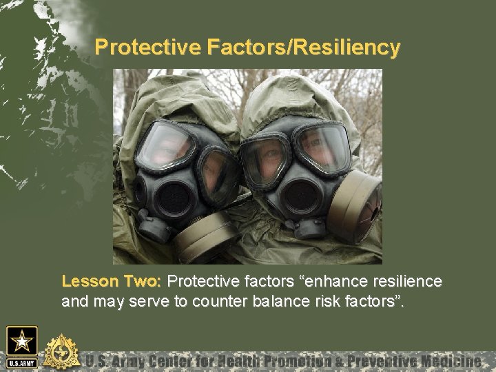 Protective Factors/Resiliency Lesson Two: Protective factors “enhance resilience and may serve to counter balance