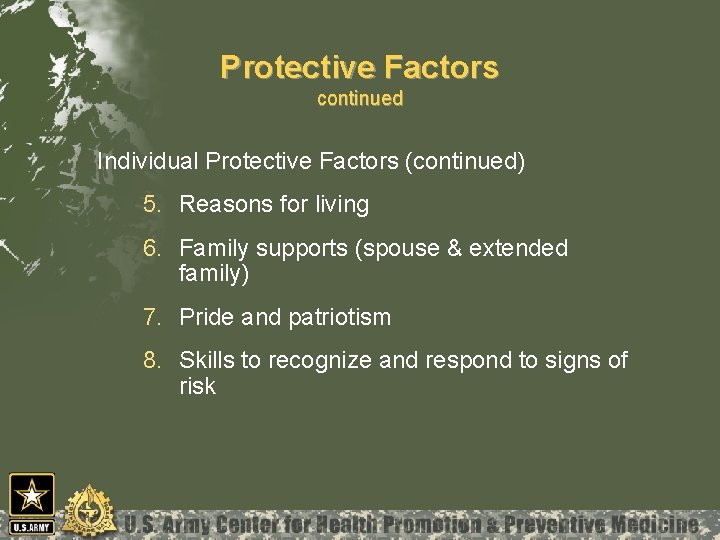 Protective Factors continued Individual Protective Factors (continued) 5. Reasons for living 6. Family supports