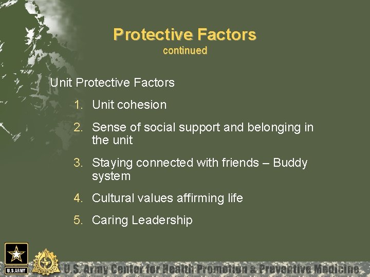 Protective Factors continued Unit Protective Factors 1. Unit cohesion 2. Sense of social support