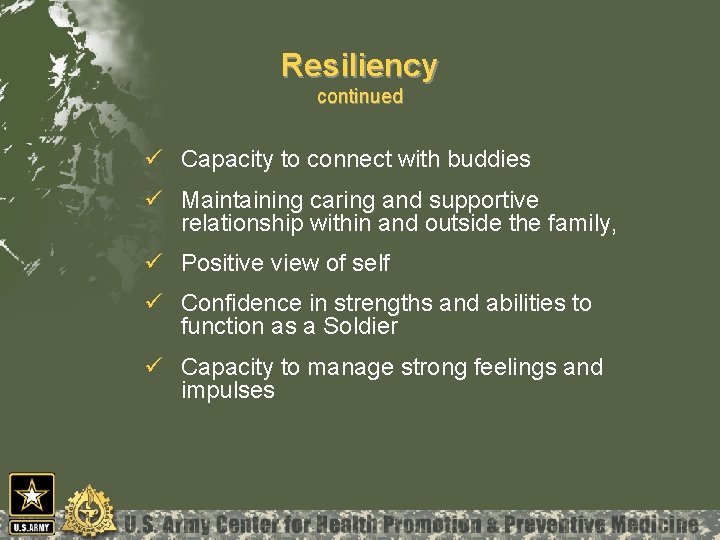 Resiliency continued ü Capacity to connect with buddies ü Maintaining caring and supportive relationship