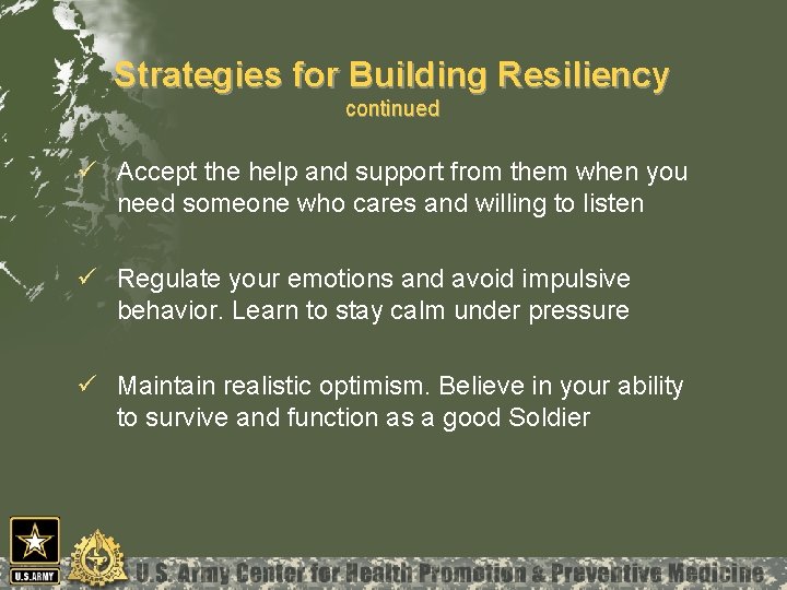 Strategies for Building Resiliency continued ü Accept the help and support from them when