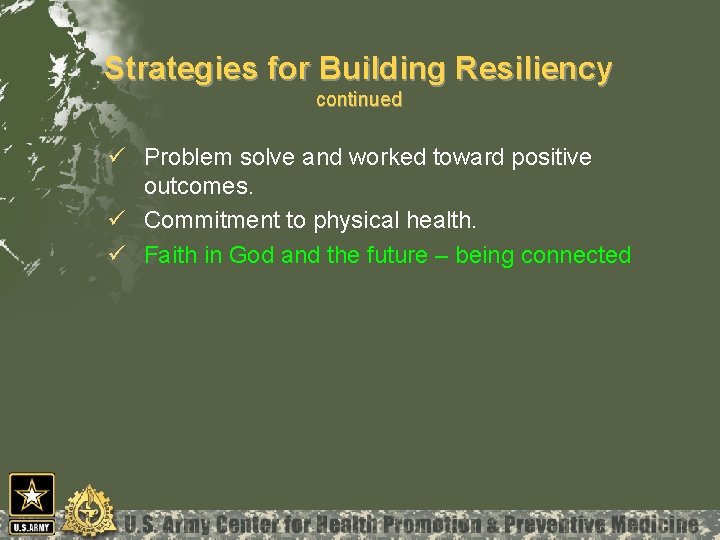Strategies for Building Resiliency continued ü Problem solve and worked toward positive outcomes. ü