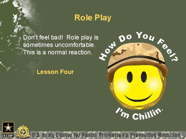 Role Play Don’t feel bad! Role play is sometimes uncomfortable. This is a normal