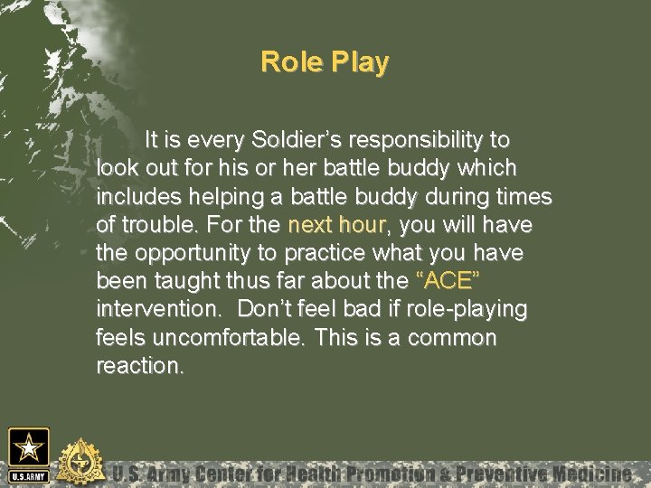 Role Play It is every Soldier’s responsibility to look out for his or her