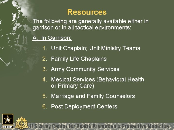 Resources The following are generally available either in garrison or in all tactical environments: