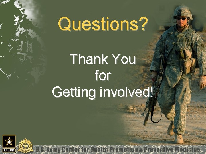 Questions? Thank You for Getting involved! 