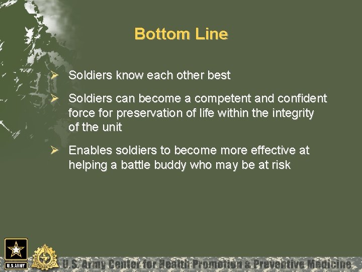 Bottom Line Ø Soldiers know each other best Ø Soldiers can become a competent