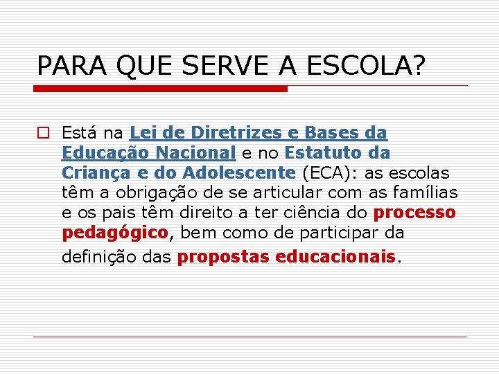 PARA QUE SERVE A ESCOLA? o Está na Lei de Diretrizes e Bases da