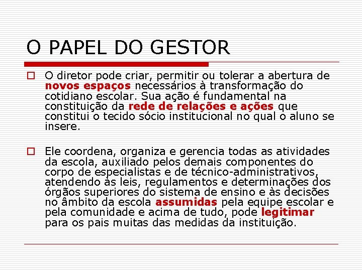 O PAPEL DO GESTOR o O diretor pode criar, permitir ou tolerar a abertura