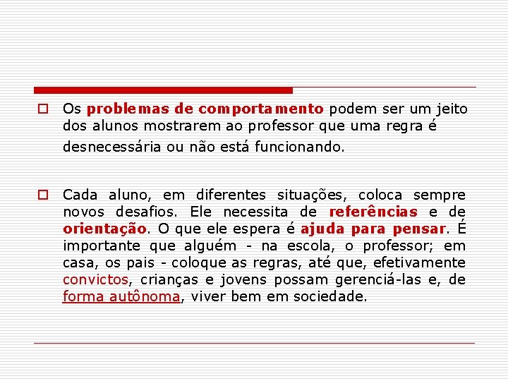 o Os problemas de comportamento podem ser um jeito dos alunos mostrarem ao professor