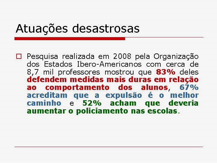 Atuações desastrosas o Pesquisa realizada em 2008 pela Organização dos Estados Ibero-Americanos com cerca