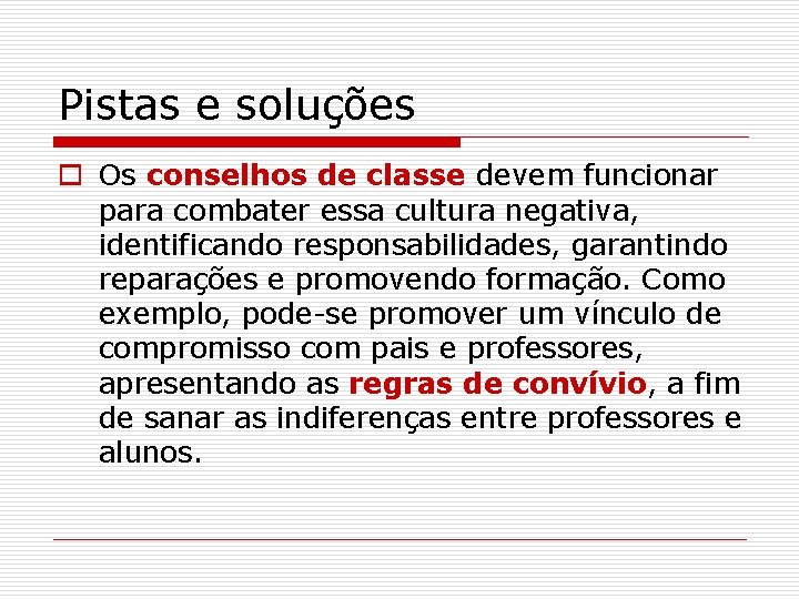 Pistas e soluções o Os conselhos de classe devem funcionar para combater essa cultura