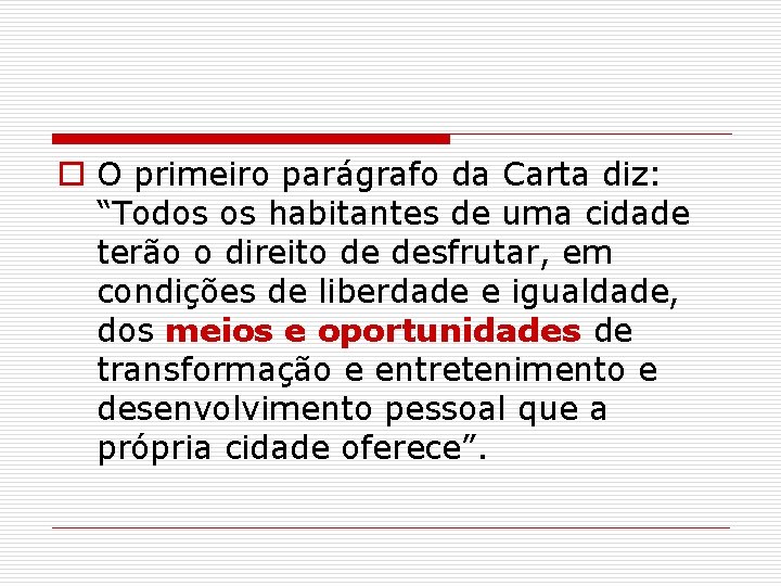 o O primeiro parágrafo da Carta diz: “Todos os habitantes de uma cidade terão