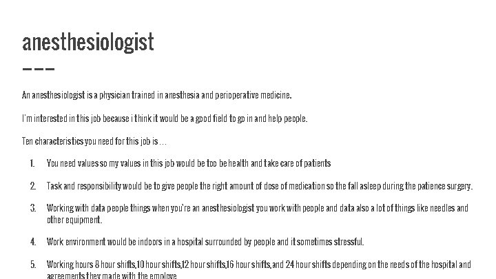 anesthesiologist An anesthesiologist is a physician trained in anesthesia and perioperative medicine. I’m interested