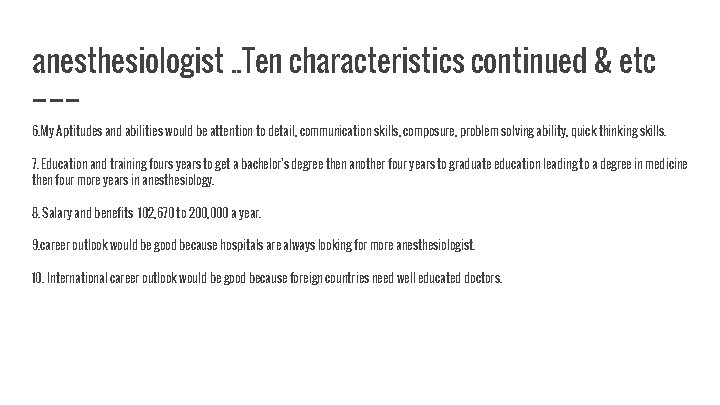 anesthesiologist. . Ten characteristics continued & etc 6. My Aptitudes and abilities would be