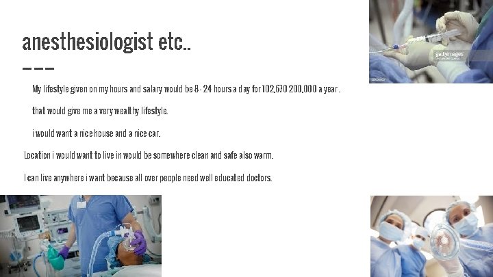 anesthesiologist etc. . My lifestyle given on my hours and salary would be 8